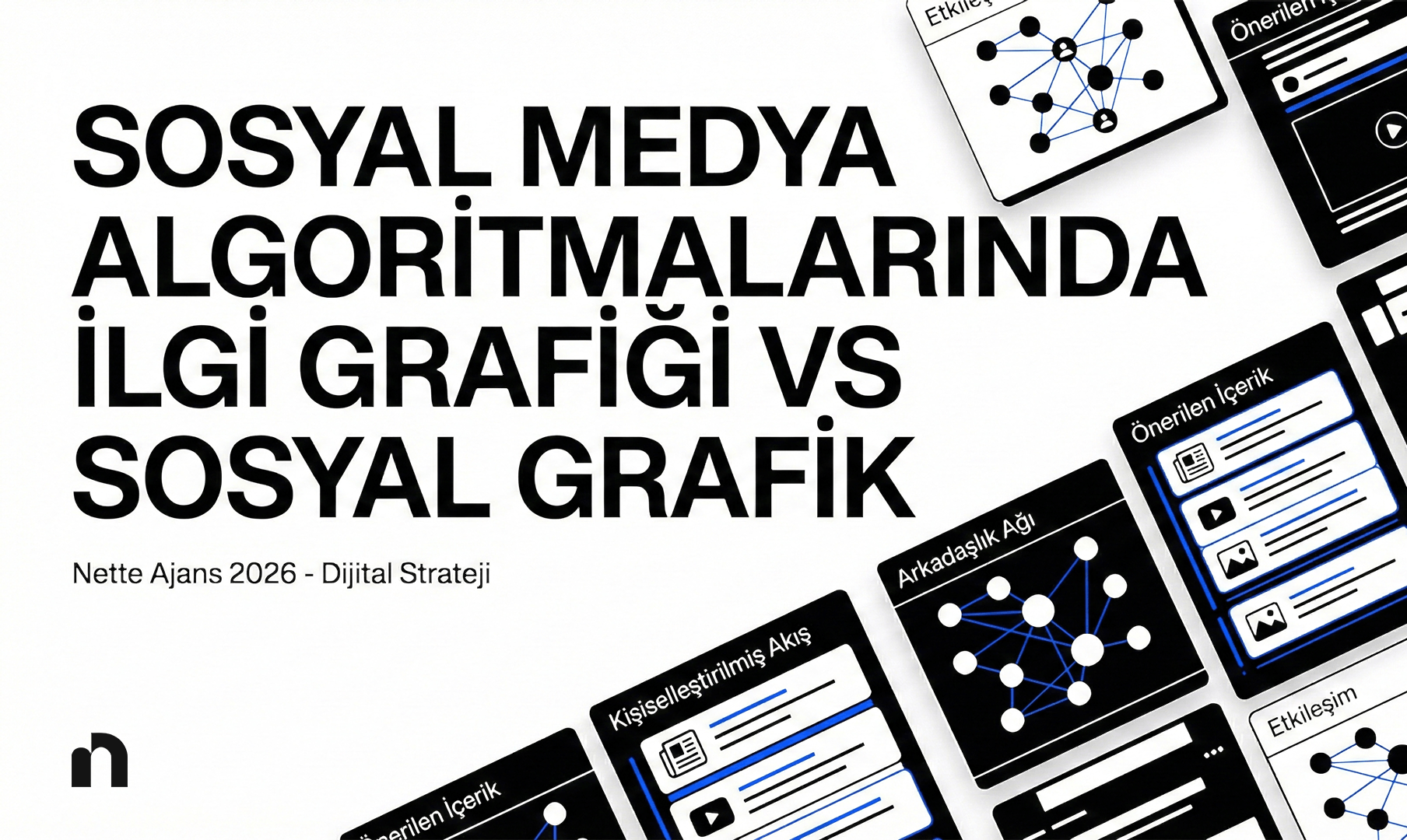 Sosyal Medya Algoritmalarında İlgi Grafiği vs Sosyal Grafik